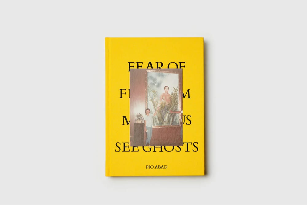 'Fear of Freedom Makes Us See Ghosts' by Pio Abad is co-published by Ateneo Art Gallery and Hato Press